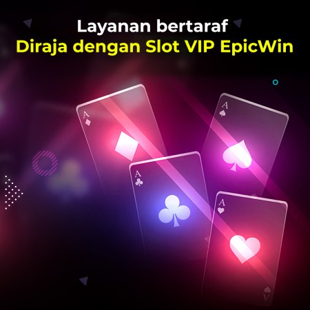 Layanan bertaraf Diraja dengan Slot VIP EpicWin8