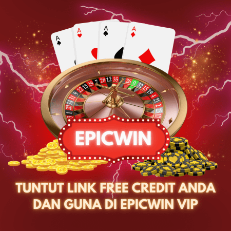 Tuntut Link Free Credit Anda dan Guna di EpicWin VIP